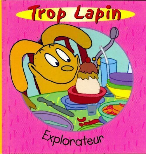 Trop lapin Explorateur - Collectif - Livre