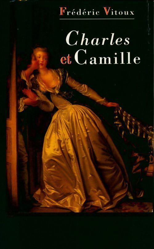 Charles et Camille - Frédéric Vitoux - Livre