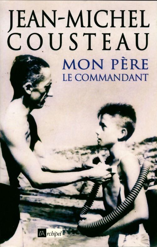 Mon père le commandant - Jean-Michel Cousteau - Livre