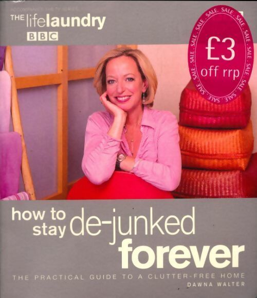 The life laundry. How to stay de-junked forever - Dawna Walter - Livre