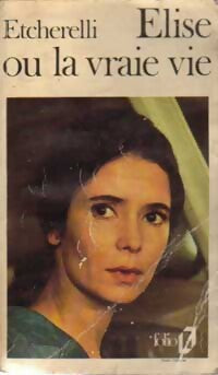 Elise ou la vraie vie - Claire Etcherelli - Livre