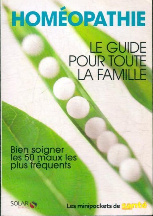 Homéopathie le guide pour toute la famille - Collectif - Livre