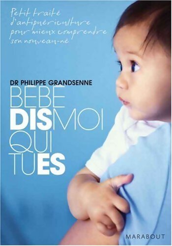 Bébé, dis-moi qui tu es - Philippe Grandsenne - Livre