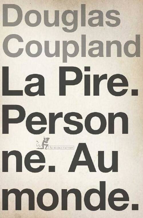 La pire. Personne. Au monde.  - Douglas Coupland - Livre