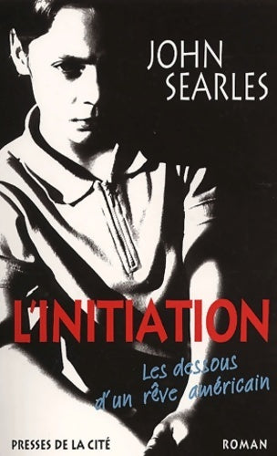 L'initiation les dessous d'un rêve américain - John Searles - Livre
