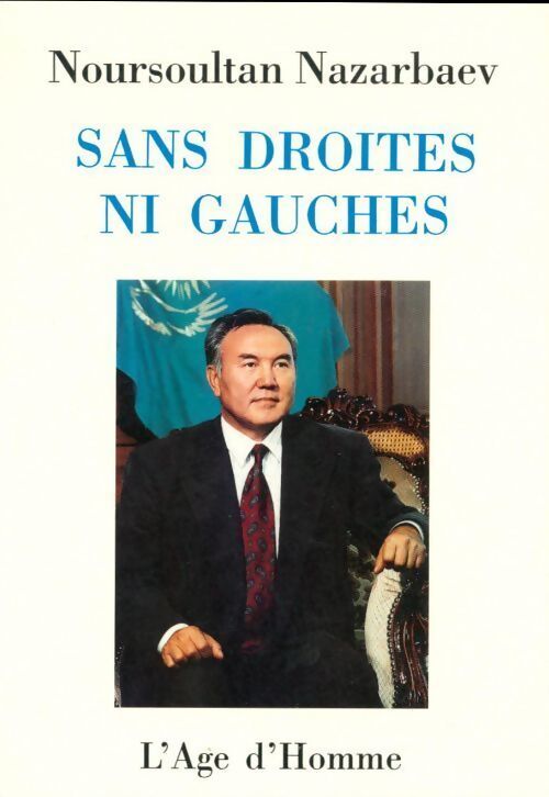 Sans droites ni gauches - Noursoulta Nazarbaev - Livre