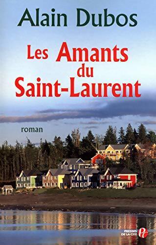 Les amants du Saint-Laurent - Alain Dubos - Livre