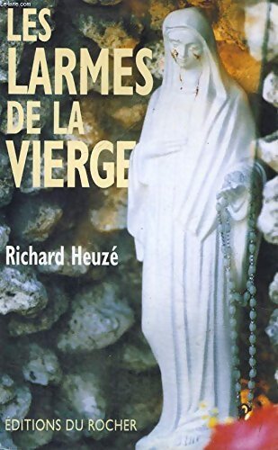Les larmes de la vierge - R Heuze - Livre