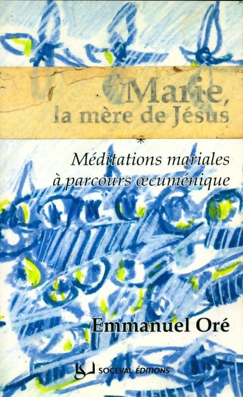 Marie, la mère de Jésus - Emmanuel Oré - Livre