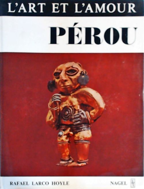 L'art et l'amour : Pérou - Rafael Larco Hoyle - Livre