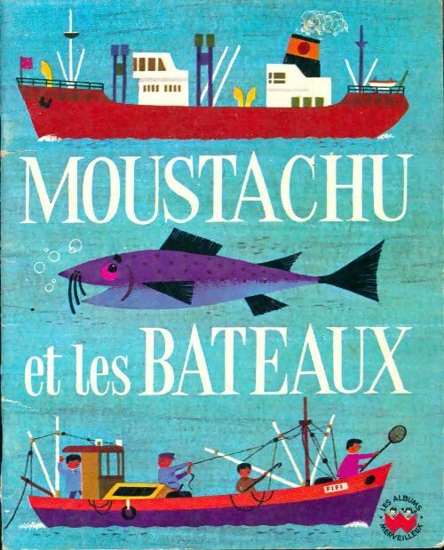 Moustachu et les bateaux - Alain Grée - Livre