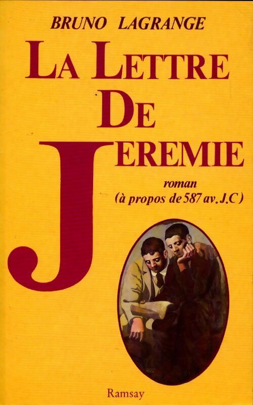 La lettre de Jeremie. A propos de 587 avant Jésus Christ - Bruno Lagrange - Livre