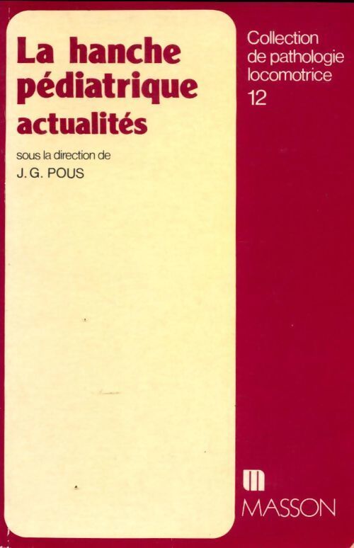 La hanche pédiatrique. Actualités - J.G. Pous - Livre