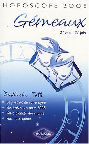 Gémeaux : Horoscope 2008 - Dadhichi Toth - Livre
