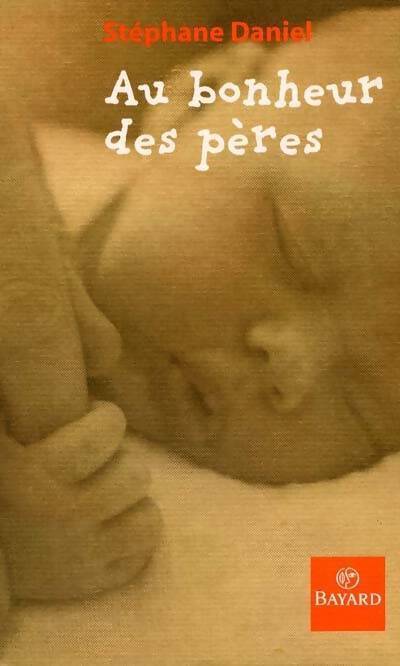 Au bonheur des pères - Stéphane Daniel - Livre