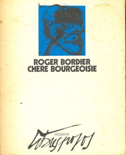 Chère bourgeoisie - Roger Bordier - Livre