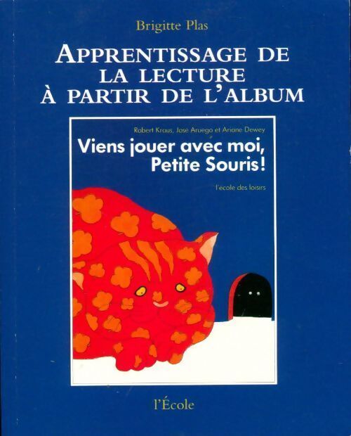 Apprentissage de la lecture. Viens jouer avec moi petite souris ! - Brigitte Plas - Livre