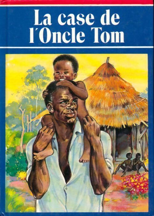 La case de l'oncle Tom - Harriet Beecher-Stowe - Livre