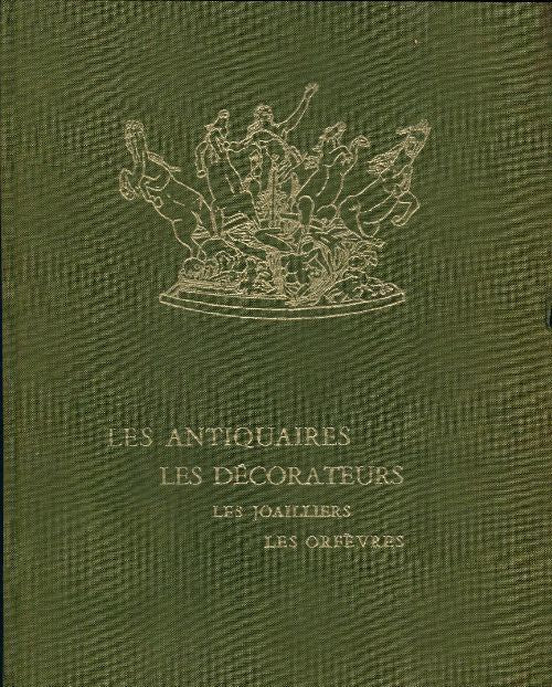 Les antiquaires, les décorateurs, les joailliers, les orfèvres - Collectif - Livre