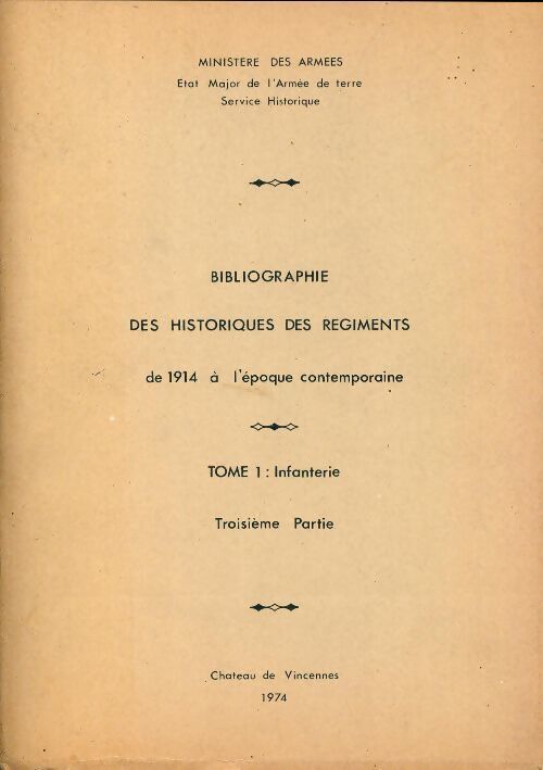 Bibliographie des historiques des régiments de 1914 à l"époque contemporaine Tome I : Infanterie. 3°partie - Collectif - Livre