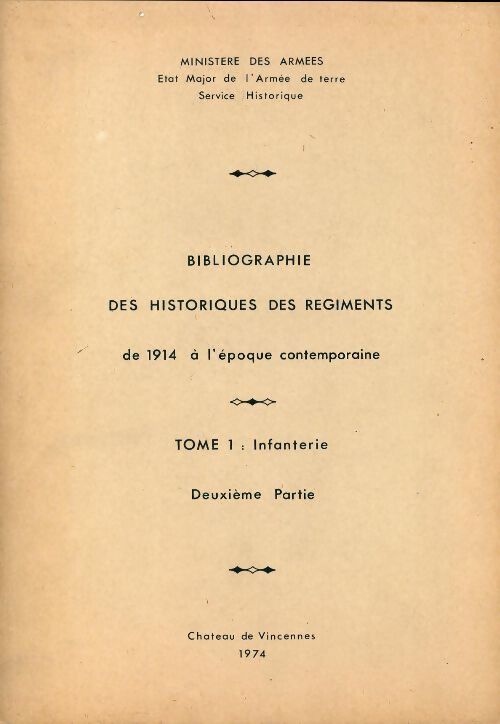 Bibliographie des historiques des régiments de 1914 à l'époque contemporaine Tome I : Infanterie. 2°partie - Collectif - Livre