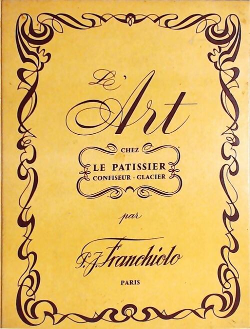 L'art chez le pâtissier - confiseur - glacier - P. J. Franchiolo - Livre