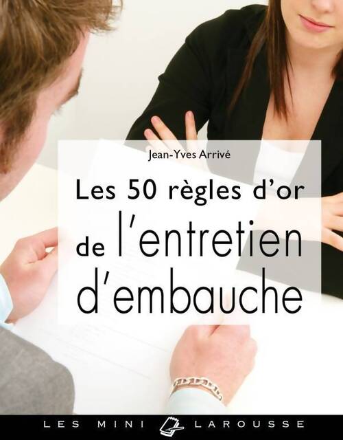 Les 50 règles d'or de l'entretien d'embauche - Jean-Yves Arrivé - Livre