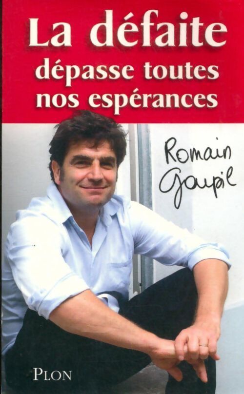 La défaite dépasse toutes nos espérances - Romain Goupil - Livre