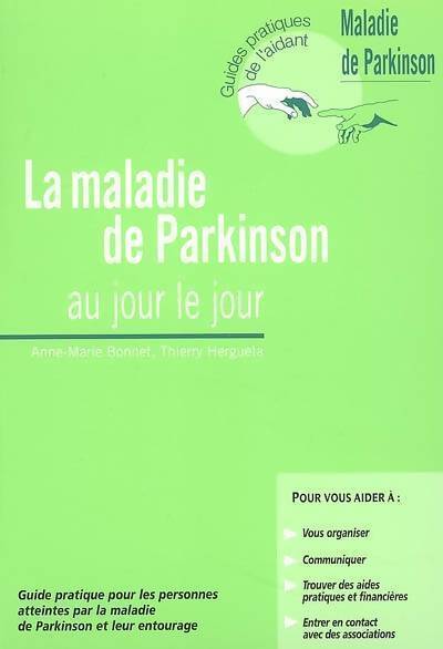La maladie de parkinson au jour le jour - Anne-Marie Bonnet - Livre
