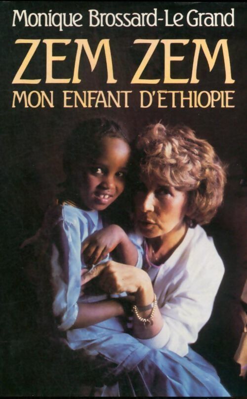 Zem Zem mon enfant d'Ethiopie - Monique Brossard-Le Grand - Livre