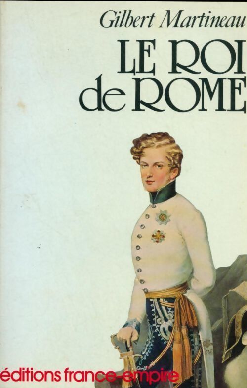 Le Roi de Rome - Gilbert Martineau - Livre