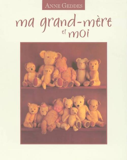 Ma grand-mère et moi - Anne Geddes - Livre
