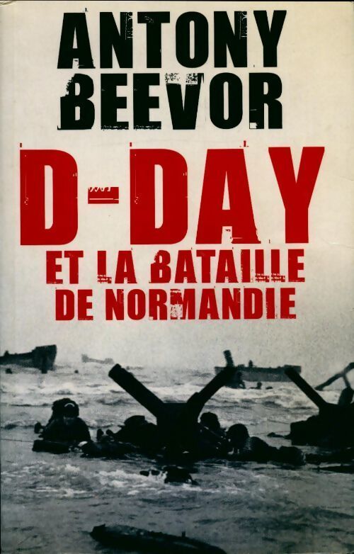 D-day et la bataille de Normandie - Beevor Antony - Livre