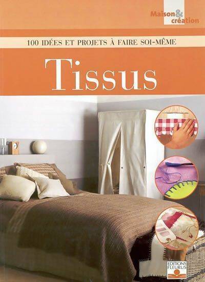 Tissus. 100 idées et projets à faire soi-même - Collectif - Livre
