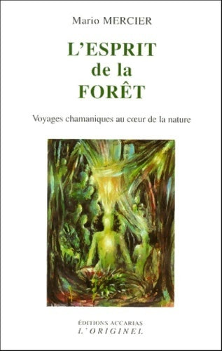 L'esprit de la forêt. Voyages chamaniques au coeur de la nature - Mario Mercier - Livre