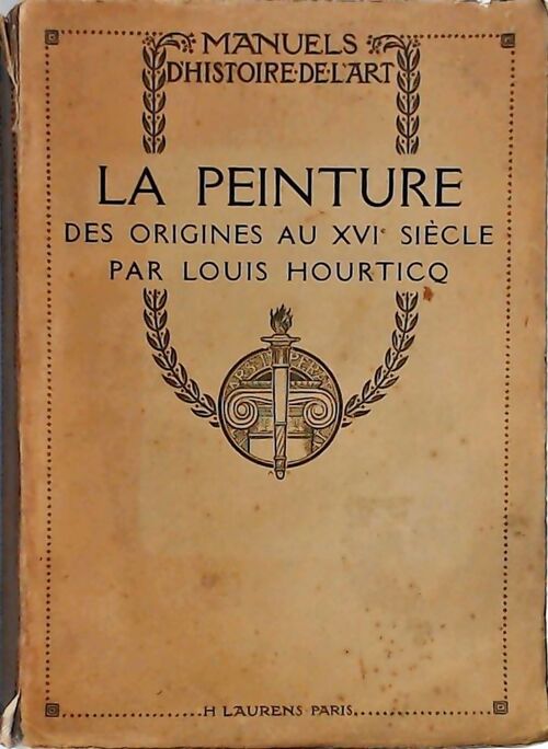 La peinture des origines au XVIe siècle - Louis Hourticq - Livre