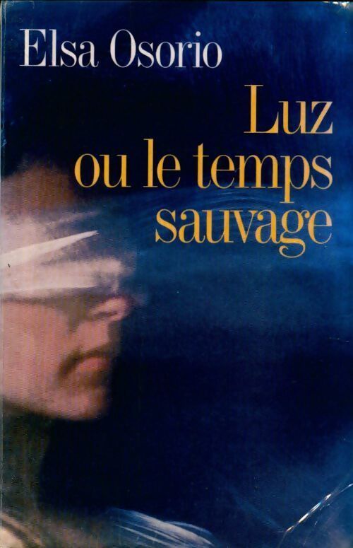 Luz ou le temps sauvage - Elsa Osorio - Livre