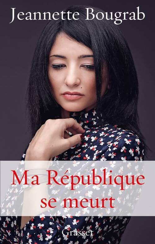 Ma république se meurt - Jeannette Bougrab - Livre