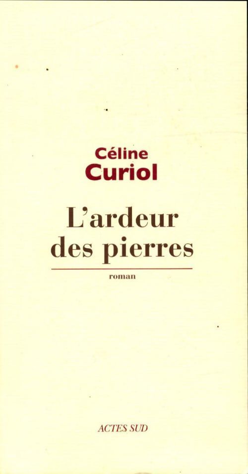 L'ardeur des pierres - Céline Curiol - Livre