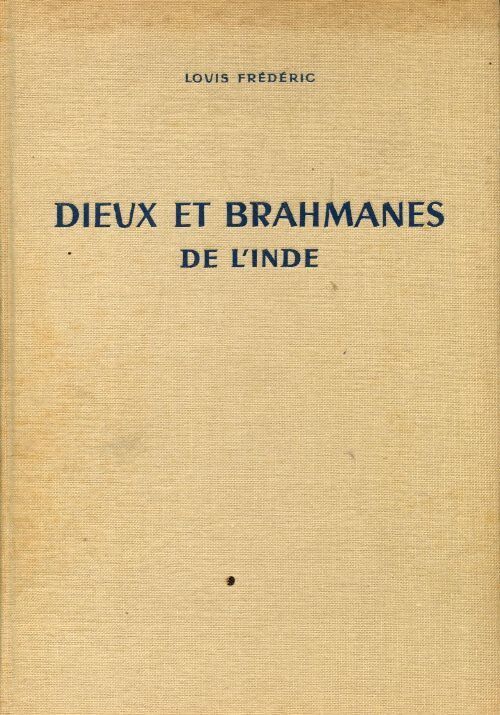 Dieux et Brahmanes de l'Inde - Frédéric Louis - Livre