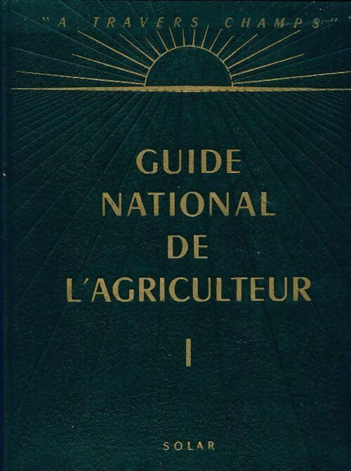 Guide national de l'agriculteur Tome I - Collectif - Livre