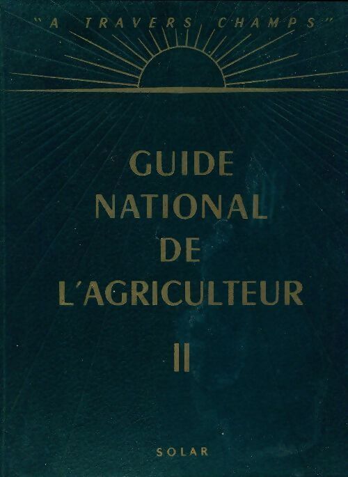 Guide national de l'agriculteur Tome II - Collectif - Livre