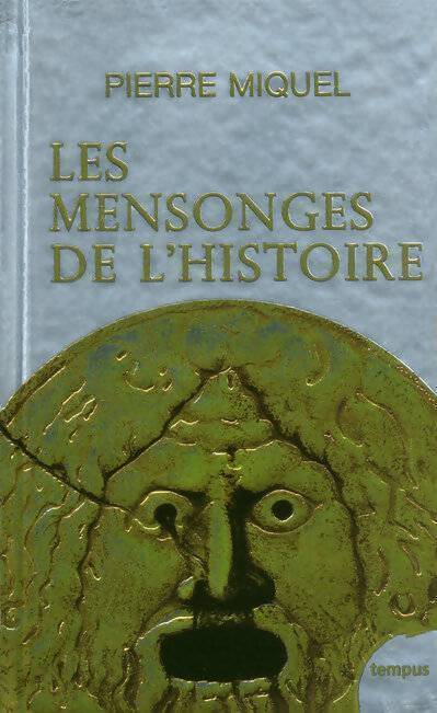 Les mensonges de l'Histoire - Pierre Miquel - Livre