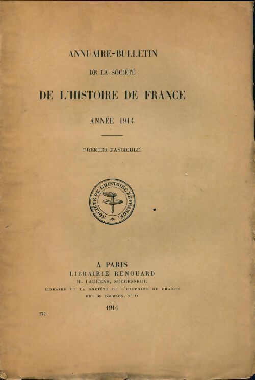 Annuaire-bulletin de la société de l'histoire de France  n°372 : 1er fascicule 1914 - Collectif - Livre