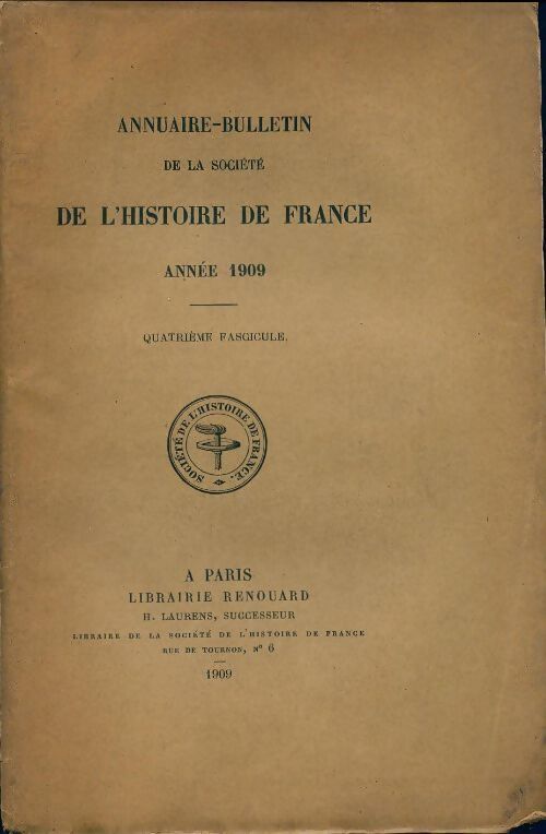 Annuaire-bulletin de la société de l'histoire de France 4e fascicule 1909 - Collectif - Livre
