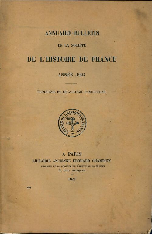Annuaire-bulletin de la société de l'histoire de Francen°408 : 3e et 4e fascicules 1924 - Collectif - Livre