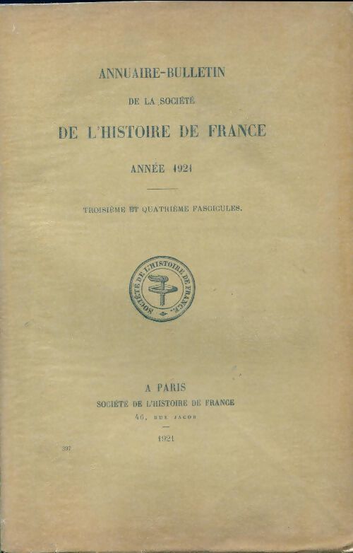 Annuaire-bulletin de la société de l'histoire de France n°397 : 3e et 4e fascicules 1921 - Collectif - Livre