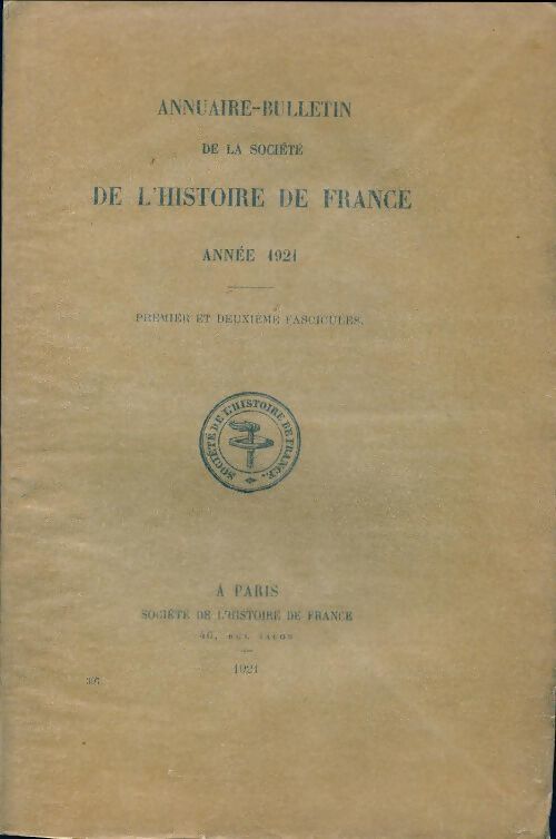 Annuaire-bulletin de la société de l'histoire de France  n°397 : 1er et 2e fascicules 1921 - Collectif - Livre