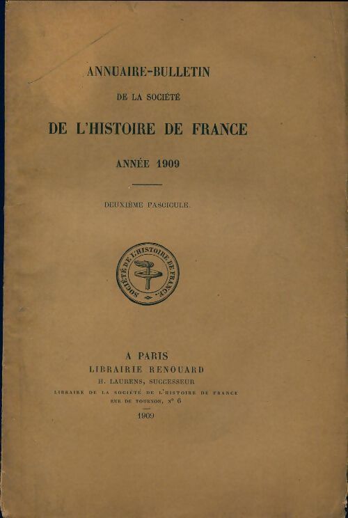 Annuaire-bulletin de la société de l'histoire de France : 2e fascicule 1909 - Collectif - Livre