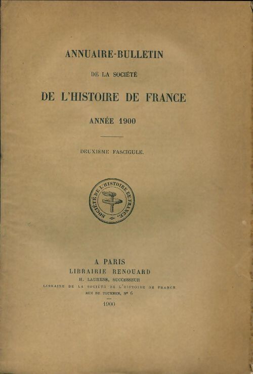 Annuaire-bulletin de la société de l'histoire de France : 2e fascicule 1900 - Collectif - Livre